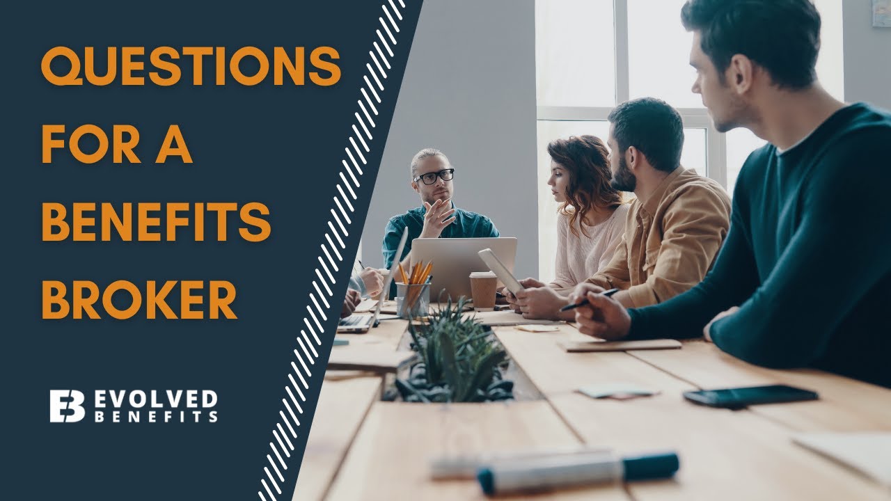 Questions For A Benefits Broker