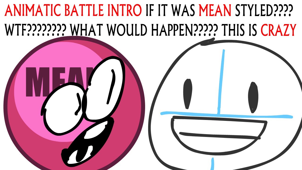 ANIMATIC BATTLE INTRO IF IT WAS MEAN STYLED????????? WTF??????????????