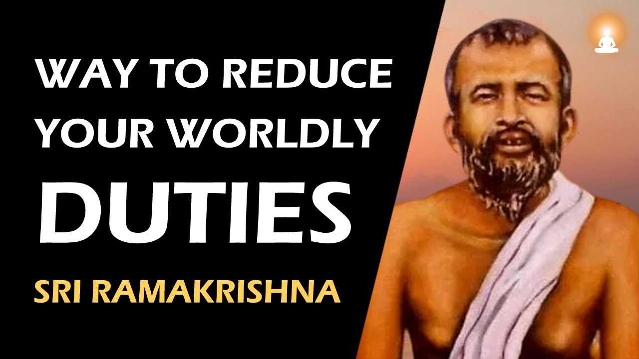 How to Stop Worrying About DUTIES and RESPONSIBILITIES? | Sri Ramakrishna Paramahamsa