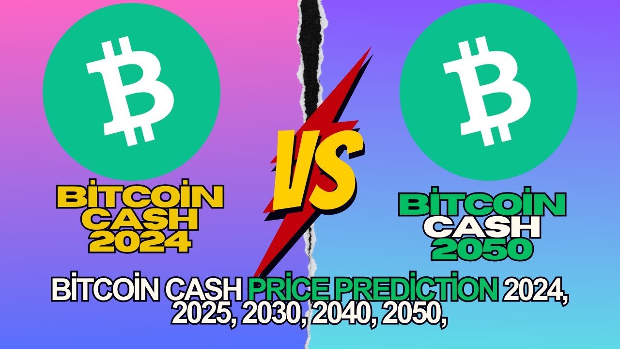 Bitcoin Cash Price Prediction 2024, 2025, 2030, 2040, 2050,