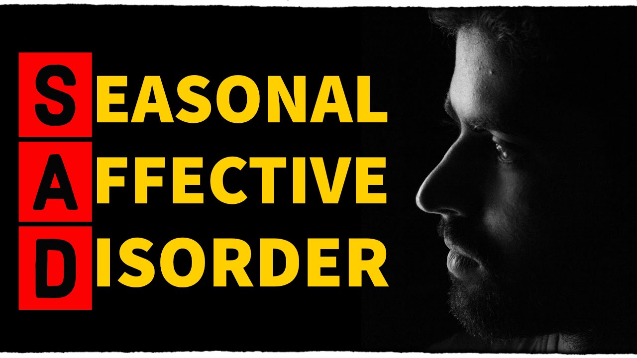 SEASONAL AFFECTIVE DISORDER:   Signs, Symptoms, & Treatment!