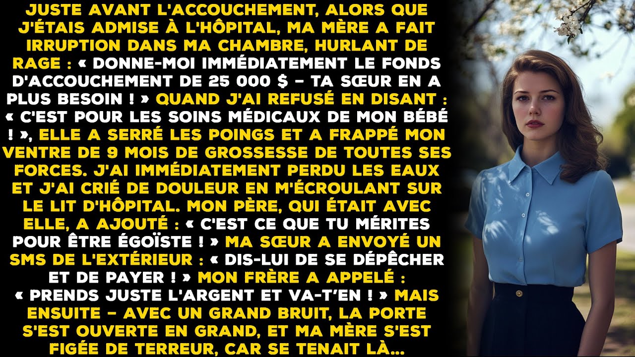 Avant l'accouchement, alors que j'étais admise à l'hôpital, ma mère a fait irruption dans ma chambre