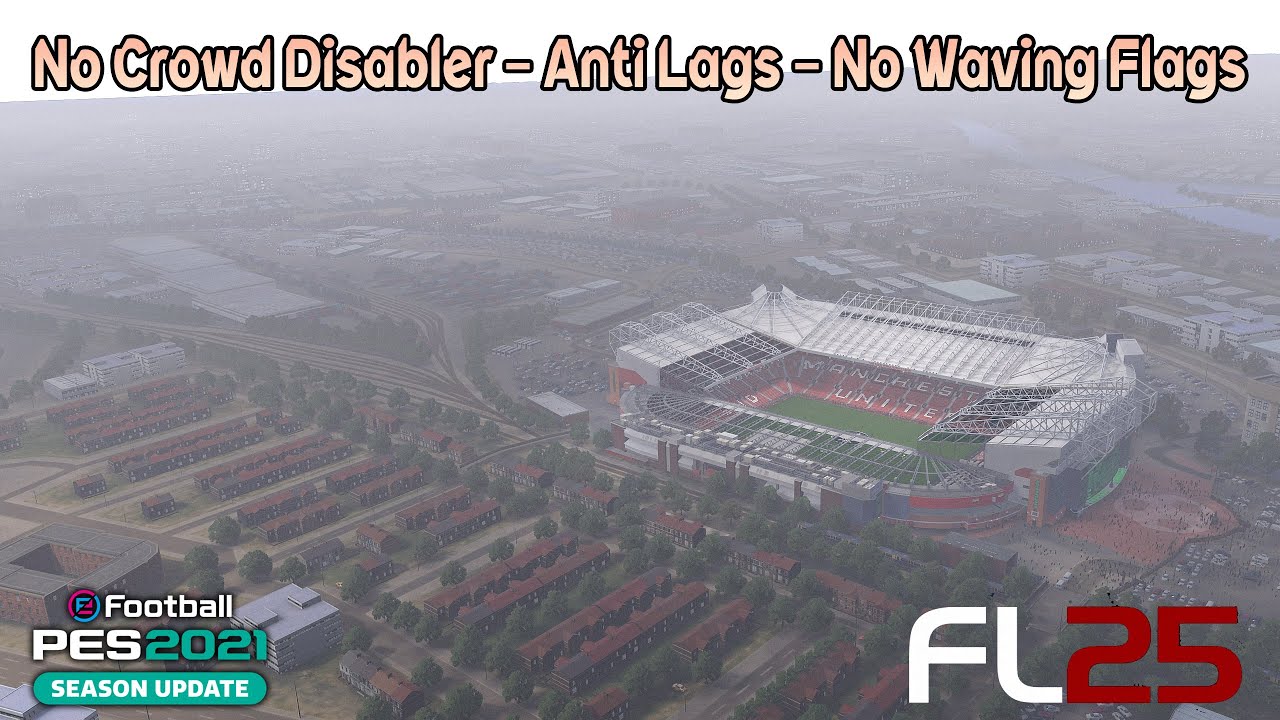 No Crowd Disabler - Anti Lags - No Waving Flags - PES 2021 & Football Life 2025