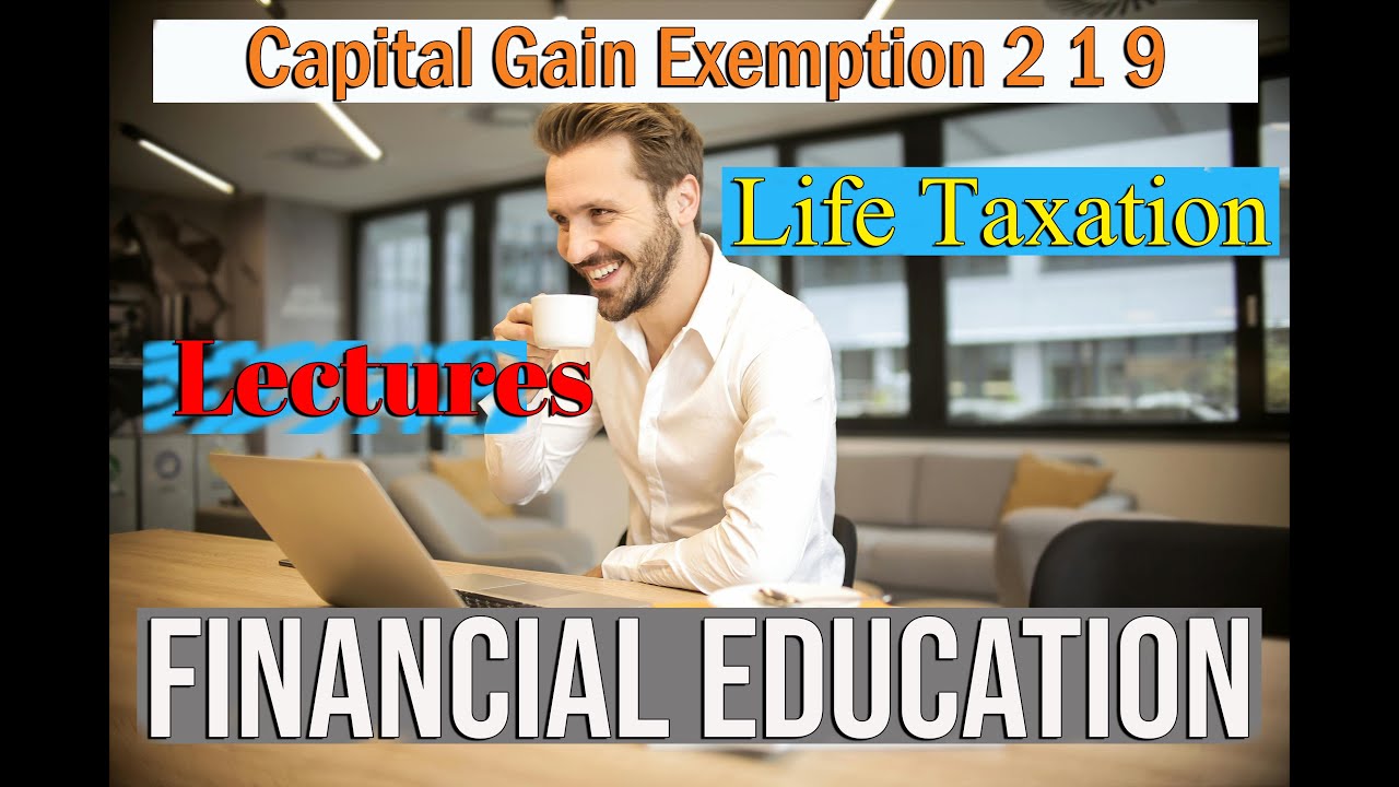 Capital Gain Exemption 2 1 9 Taxes Financial education video lessons