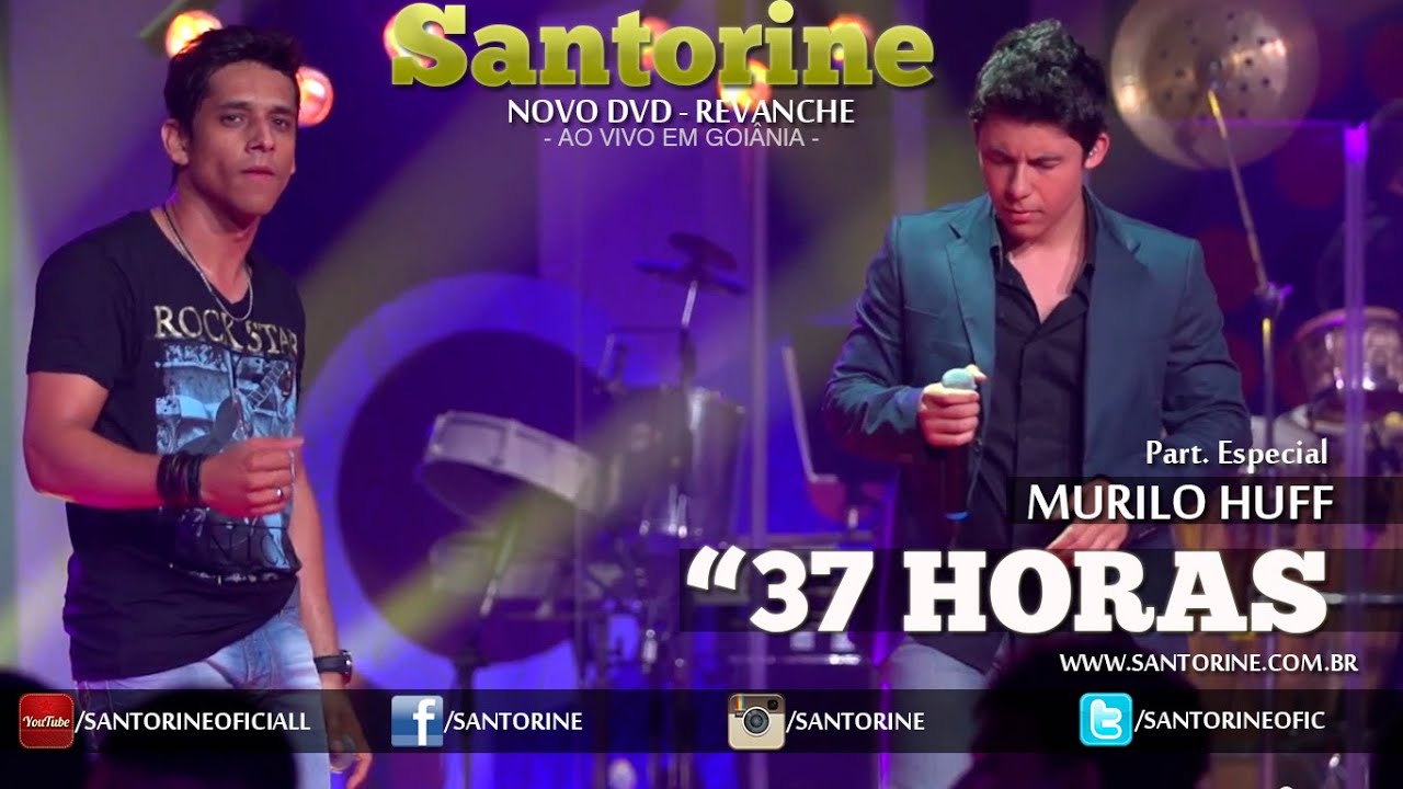 Santorine - 37 Horas Part. Murilo Huff [DVD 2015 Revanche Ao Vivo Em Goiânia]
