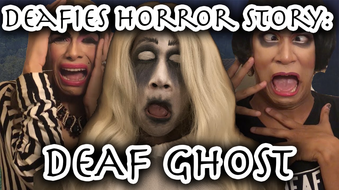 Deafies Horror Story: Deaf Ghost