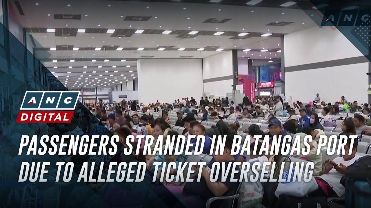 Passengers stranded in Batangas Port due to alleged ticket overselling | ANC