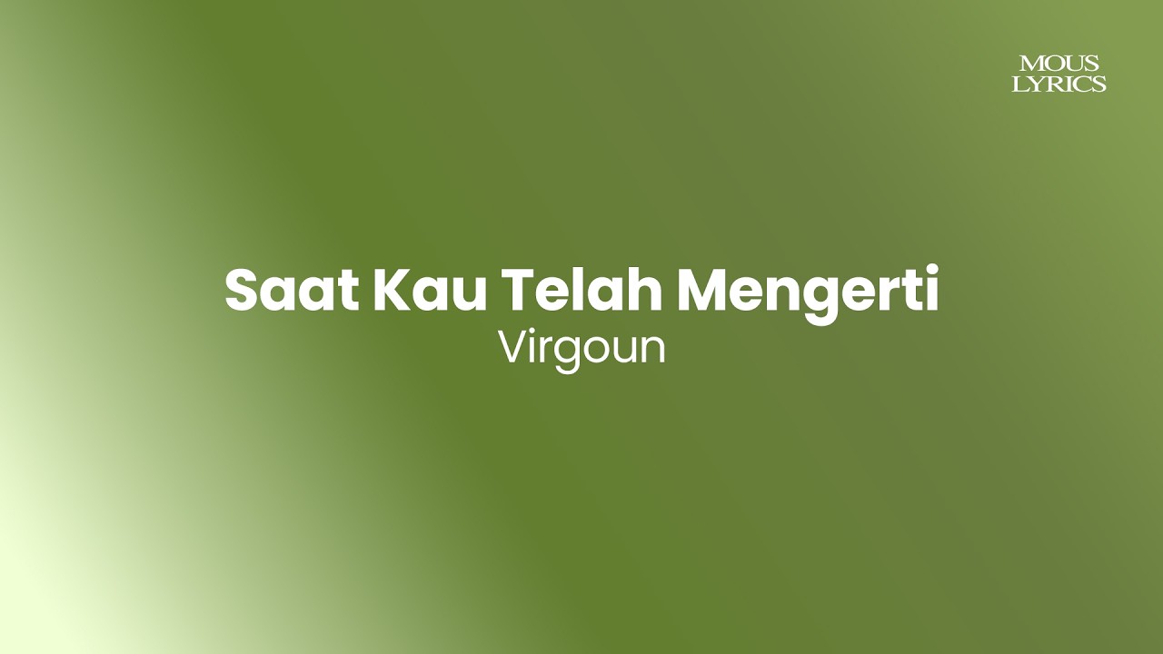 Saat Kau Telah Mengerti - Virgoun | Lirik Musik #liriklagu #liriklaguindo #music #lirikvideo