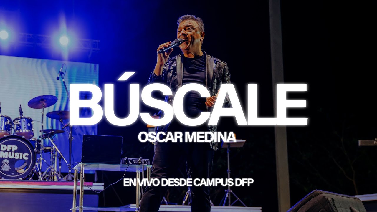 Búscale - Oscar Medina (En vivo desde CAMPUS DFP)