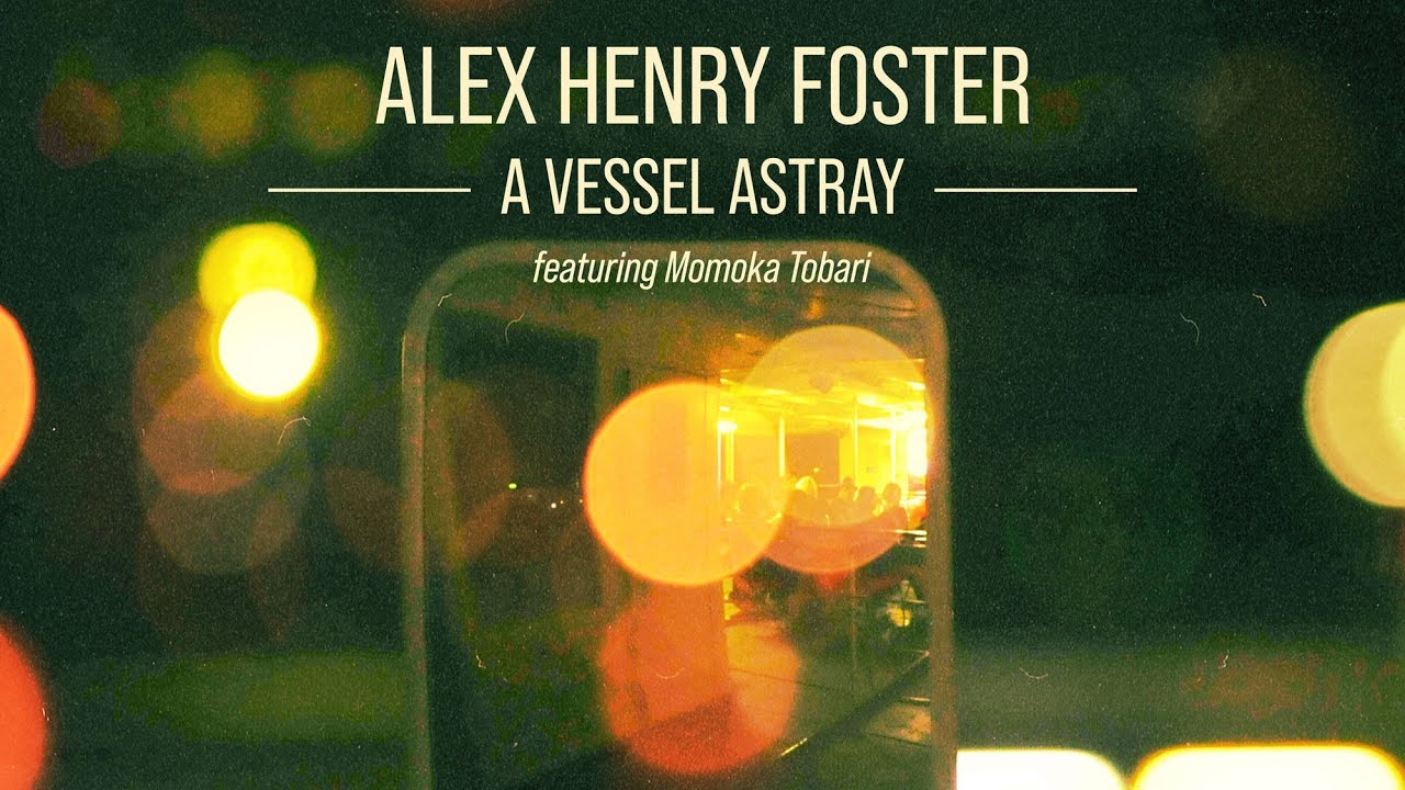 Alex Henry Foster - A Vessel Astray [Official Music Video]