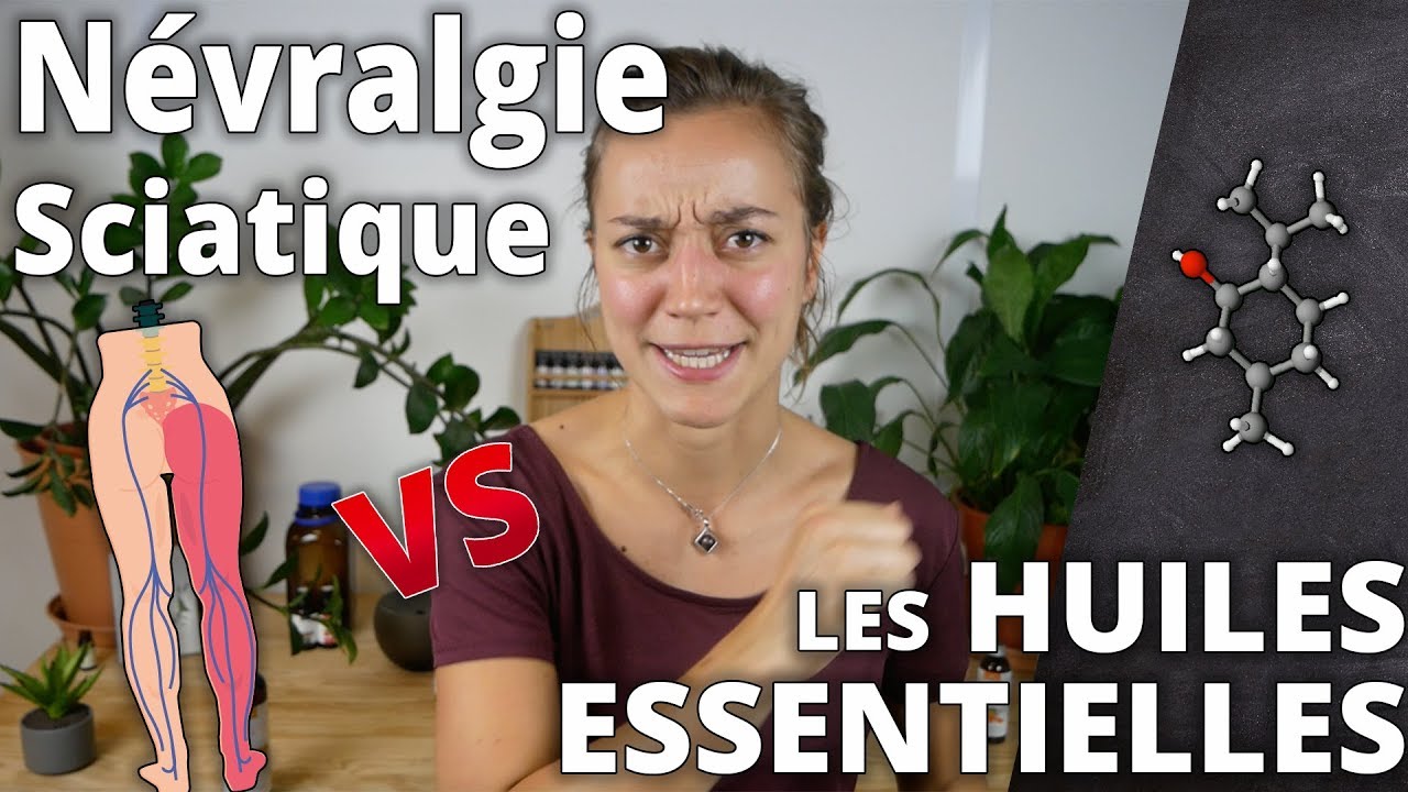 N&Eacute;VRALGIE ET SCIATIQUE - Rem&egrave;de naturel aux huiles essentielles