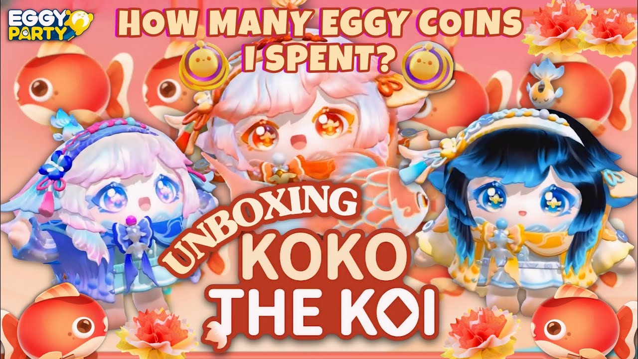 EGGY PARTY | UNBOXING KOKO THE KOI HOW MANY EGGY COINS DID I SPENT? + HIGHLIGHT GAMEPLAY