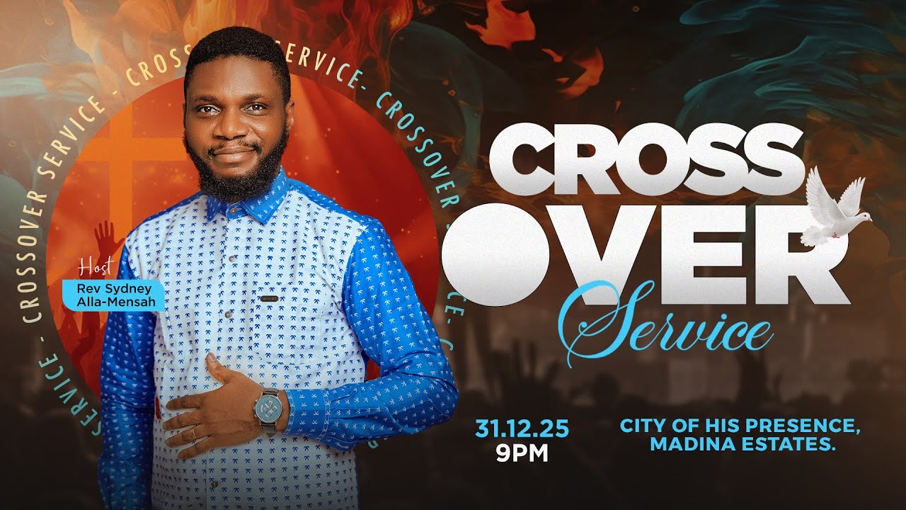 Crossover Service 2025 | Reverend Sydney Alla - Mensah | City of His Presence