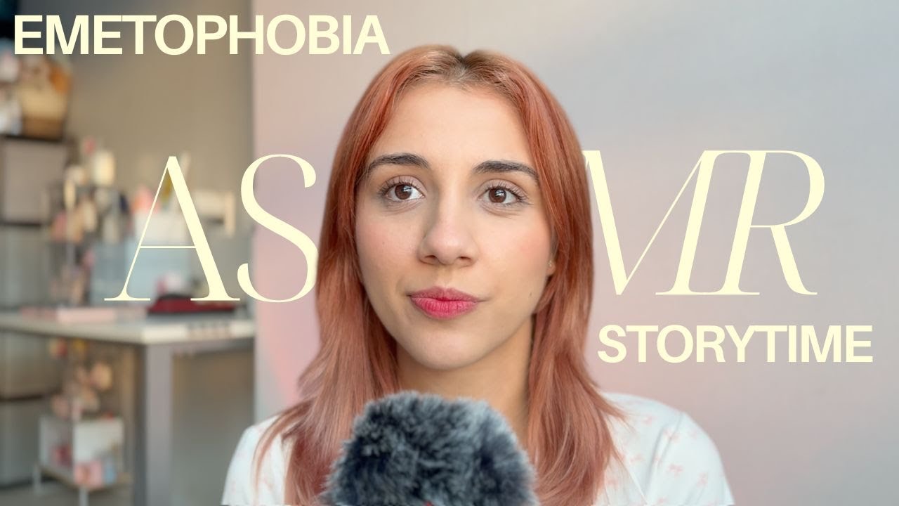 ASMR Storytime: How I survived 19 years with Emetophobia