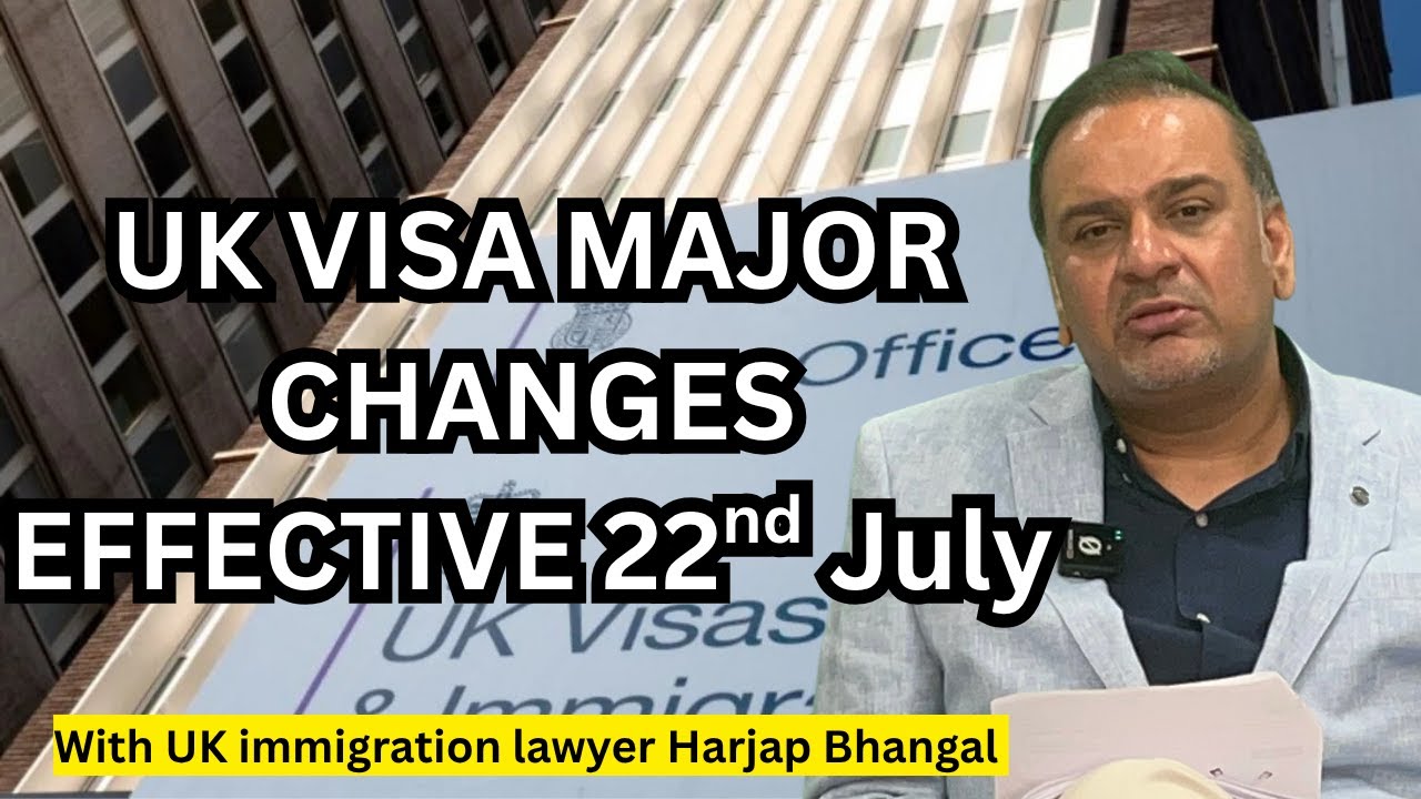 New July 2025 UK Immigration Rule Changes Explained -  Harjap Singh Bhangal - 04.07.2025