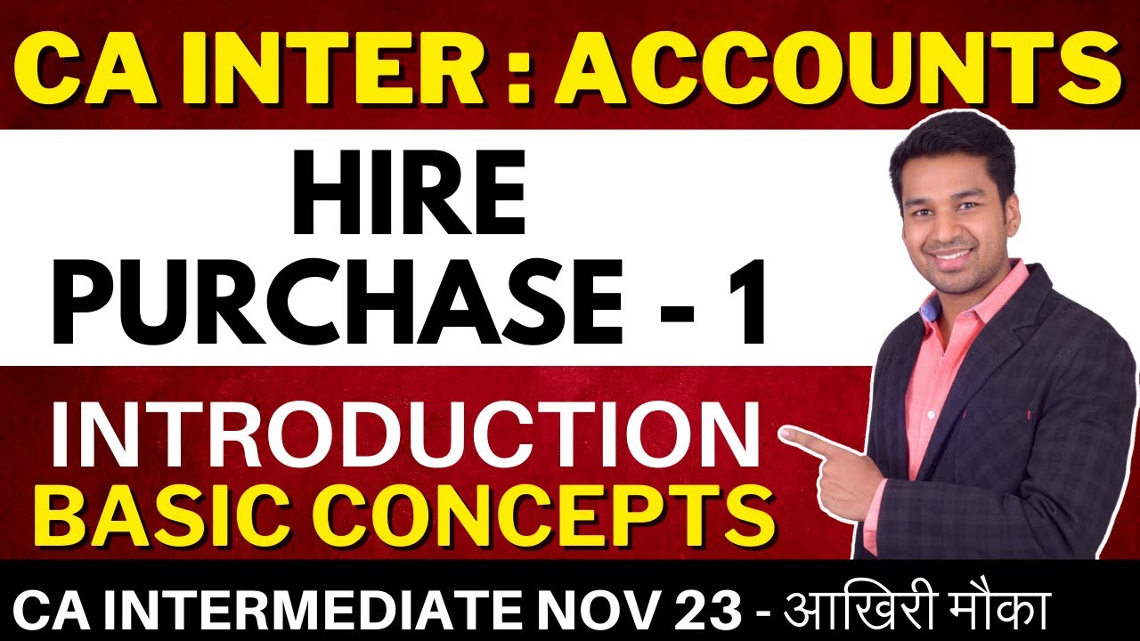 Basic Concepts & Introduction | Hire Purchase - 1 | CA Inter (Nov 2023 Attempt) | CA Parag Gupta