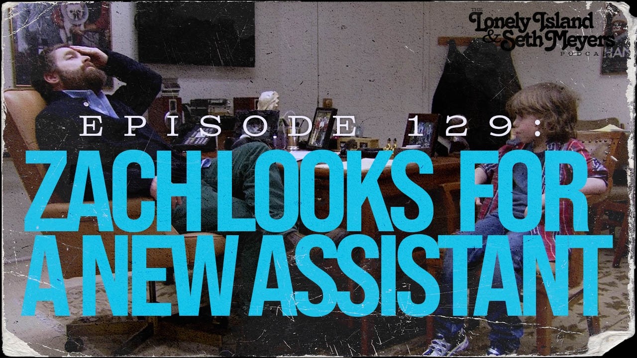 Zach Looks for a New Assistant | The Lonely Island And Seth Meyers Podcast Episode 129