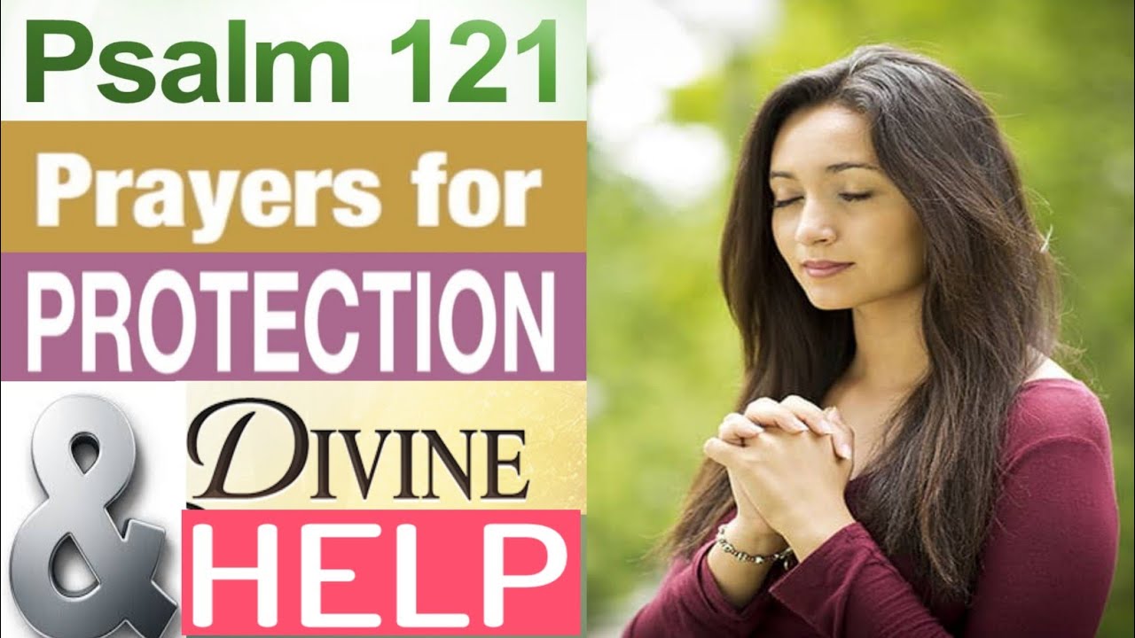 Psalm 121 Prayer For Protection and Divine Help | psalms for divine protection | psalm 121 for help