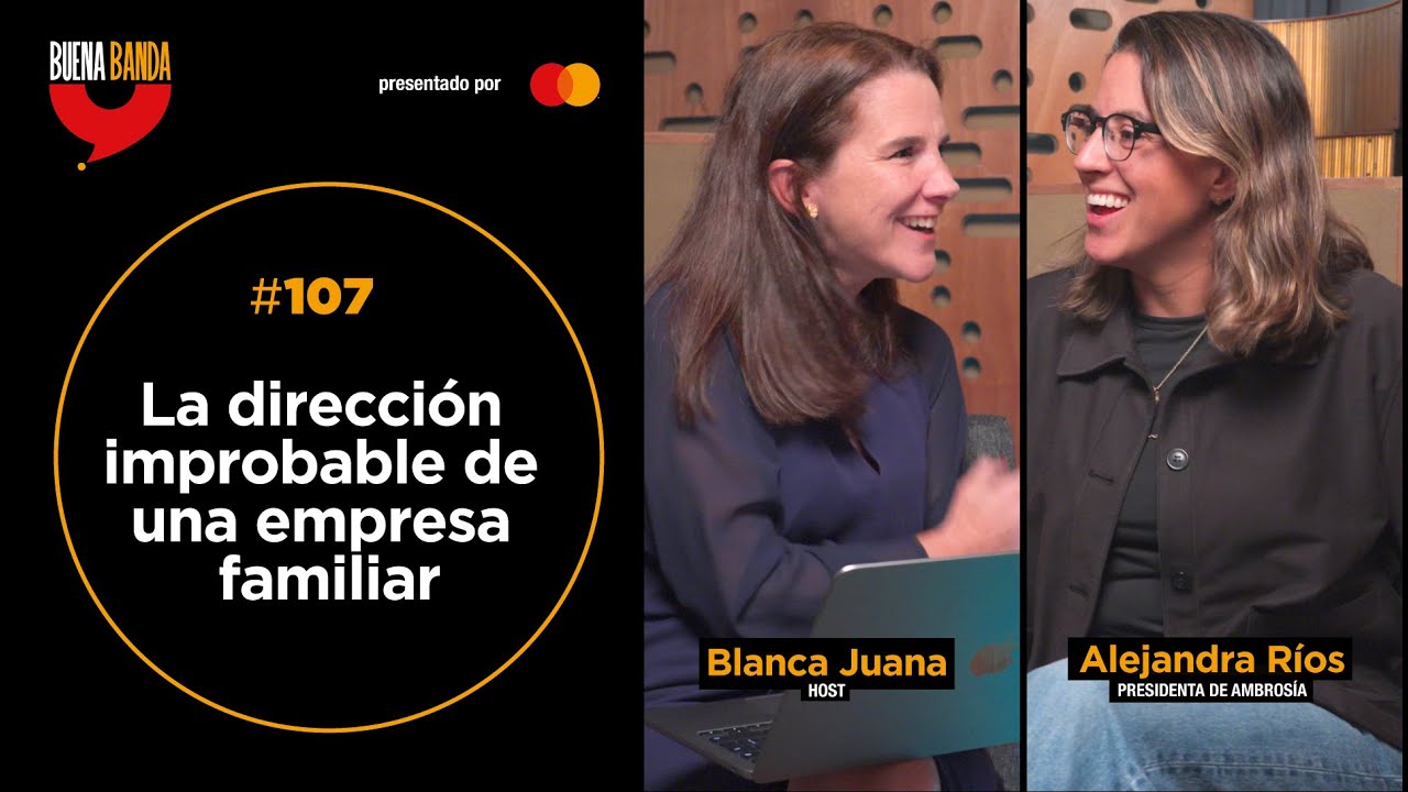 Ep. 107 | LA DIRECCIÓN IMPROBABLE DE UNA EMPRESA FAMILIAR |Alejandra Ríos | Buena Banda Podcast