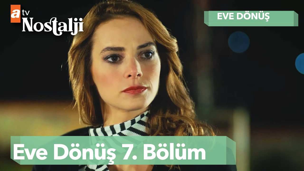 Eve Dönüş - 7. Bölüm