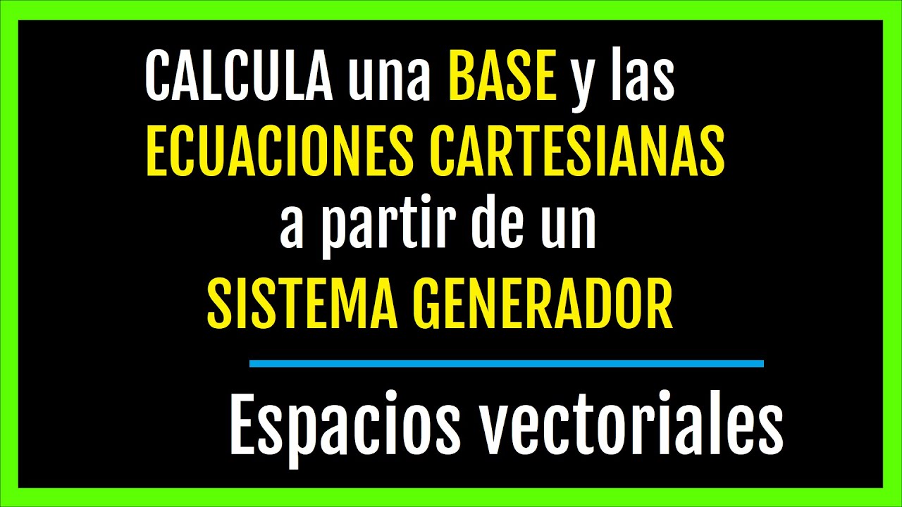 ✅ Calcular BASE y ECUACIONES CARTESIANAS de un SUBESPACIO a partir de SISTEMA GENERADOR #matematicas