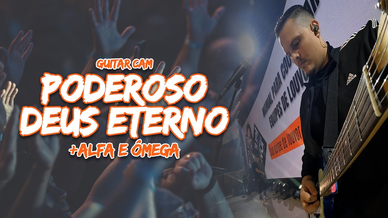 Poderoso Deus Eterno / Alfa e &Ocirc;mega &mdash; Guitar Cam Ao Vivo 🙌🔥