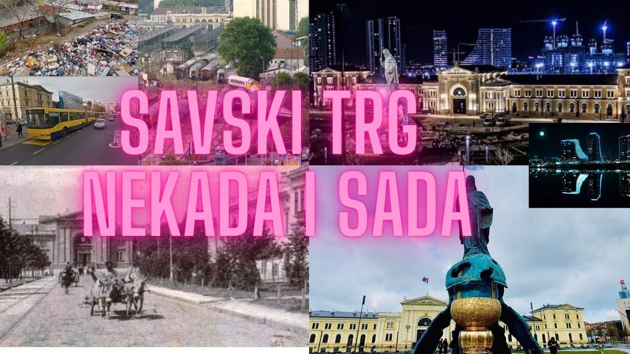 Savski trg - nekada i sada, 3D slike (Zeleznicka stanica, Beograd na vodi, Belgrade waterfront)