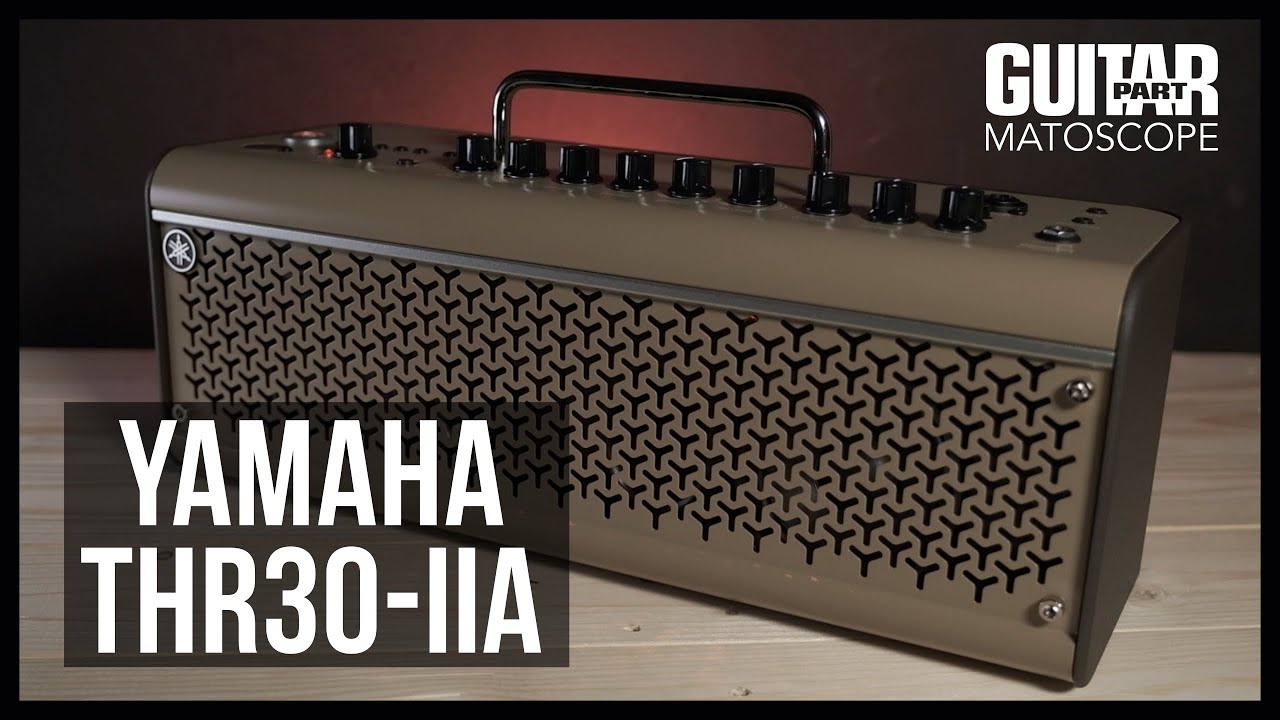 Yamaha THR30-IIA - L'ampli du futur pour votre acoustique