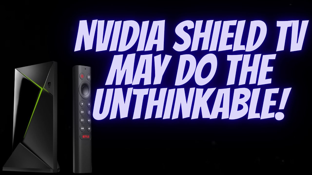 Does Nvidia Shield Plan To Release A New Nvidia Shield TV Soon | My Take On It |