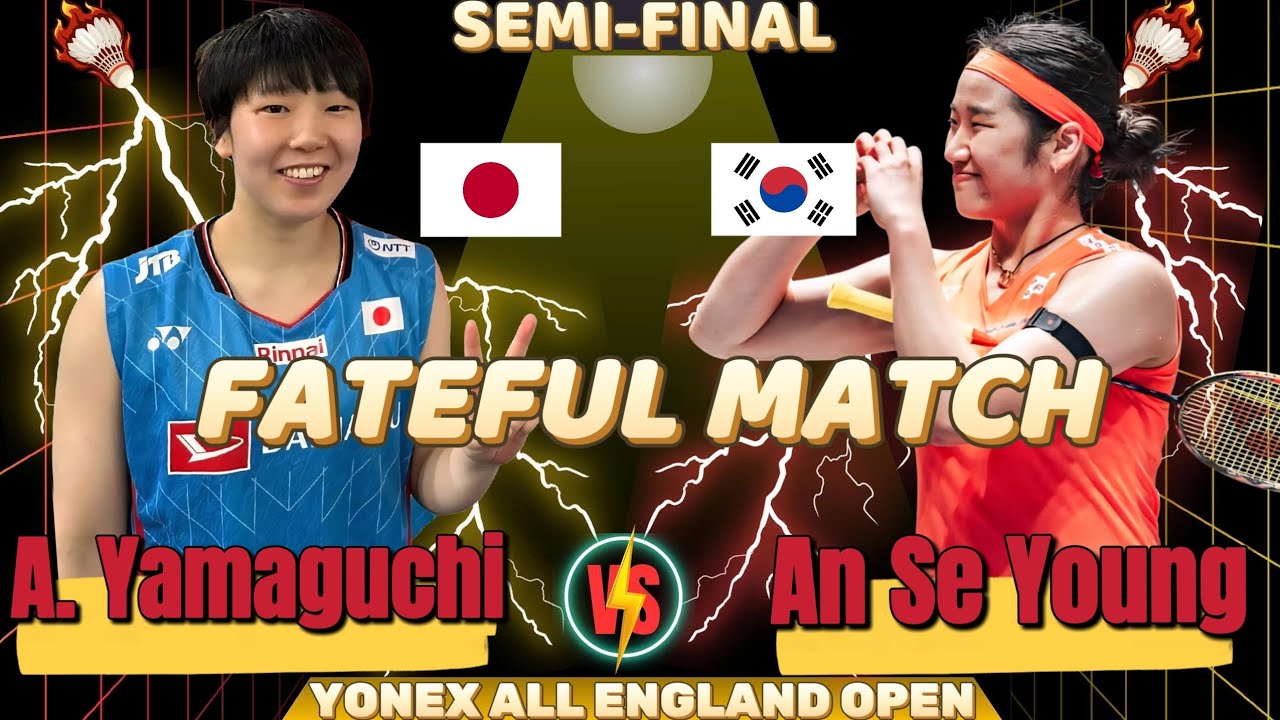 🔥 FATEFUL MATCH 🔥 An Se Young (안세영) (KOR) vs Akane Yamaguchi (JPN) | Semi-Final All England Open