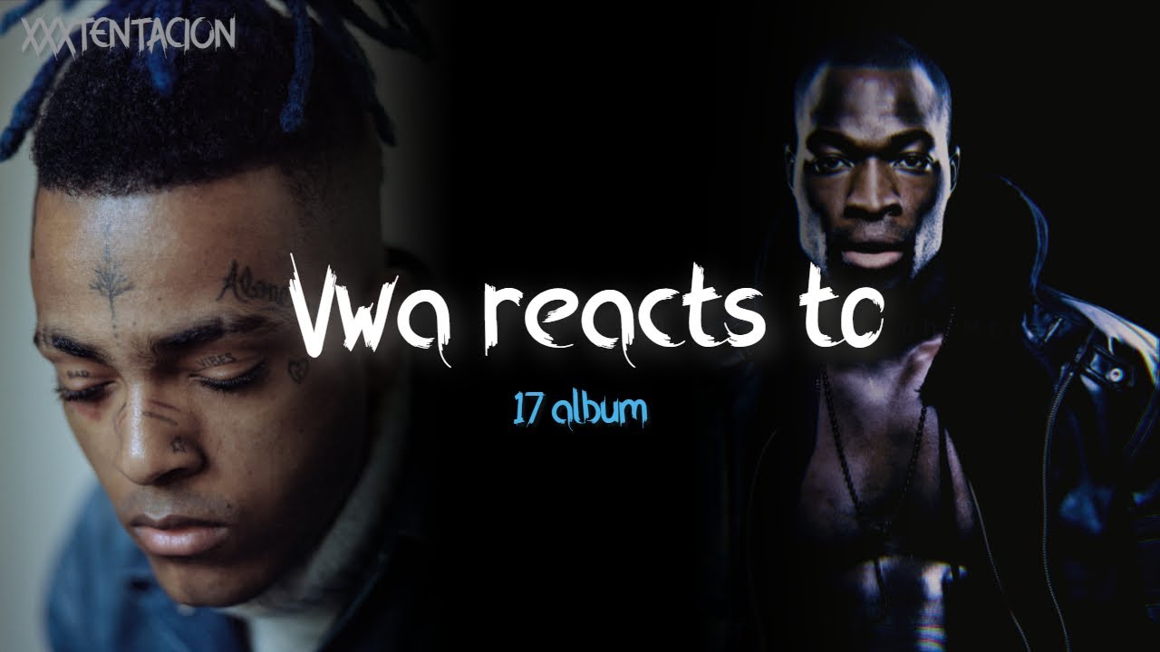 17 ALBUM REACTION | ALMOST CRIED! XXXTENTACION
