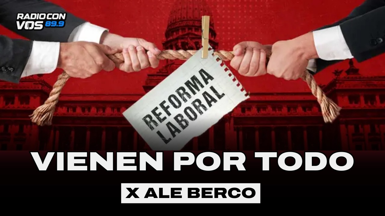 La REFORMA LABORAL que va a tener CONSECUENCIAS por DÉCADAS | BERCOVICH editorial