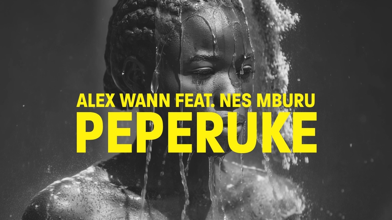 ALEX WANN FEAT. NES MBURU | PEPERUKE | PAPADU'S surRIHL VISUAL RETOUCH