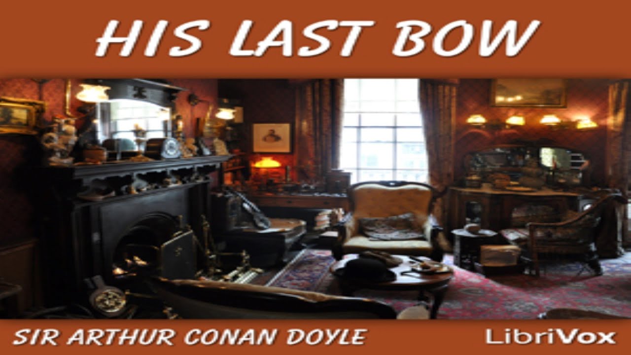 His Last Bow - by Sir Arthur Conan Doyle