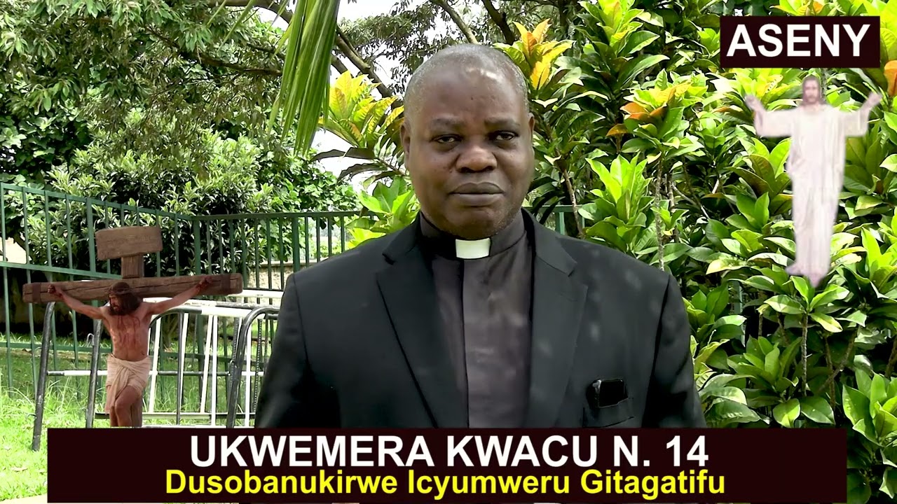 UKWEMERA KWACU N.14: Dusobanukirwe Icyumweru Gitagatifu II P. Senyenzi Apollon #UkwemeraKwacu