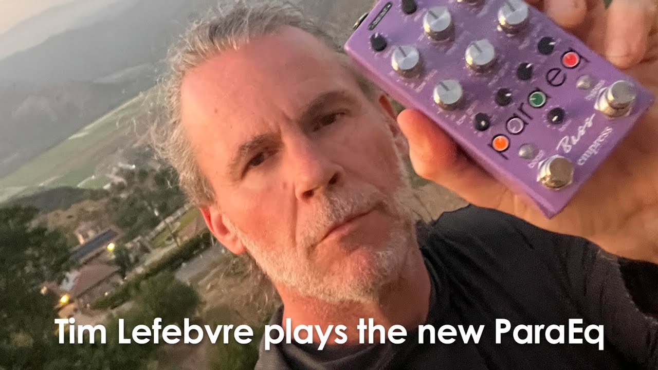 Tim Lefebvre plays the new Empress Bass ParaEq