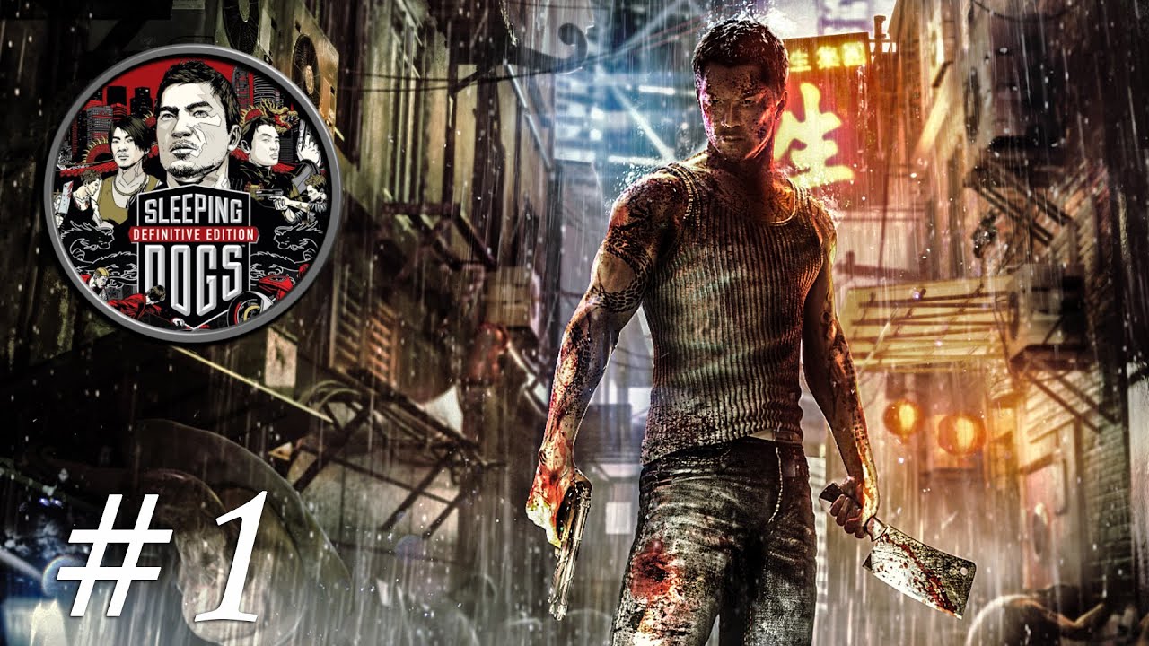 Sleeping Dogs #1 TỪ KẺ V&Ocirc; DANH ĐẾN ĐẦU GẤU GIANG HỒ