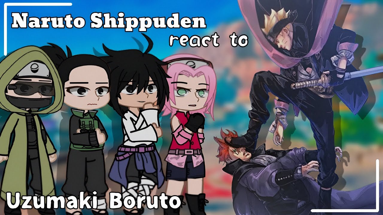 Naruto Shippuden react to Boruto |•2X SPEED•| ||TwoBlueVortex|| Gachareact