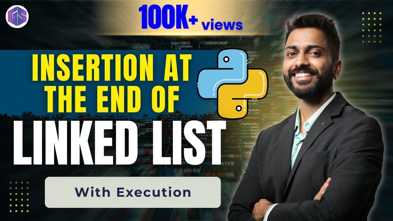 Lec-80: Insertion at the end of Linked list | Python 🐍 for Beginners