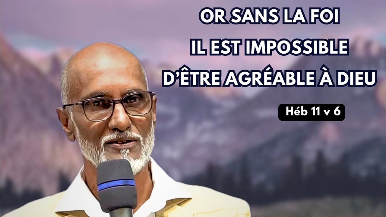 Or sans la foi, il est impossible d'être agréable à Dieu (Héb 11:6) -Pst Richard Narsoo (3 Fev 2026)