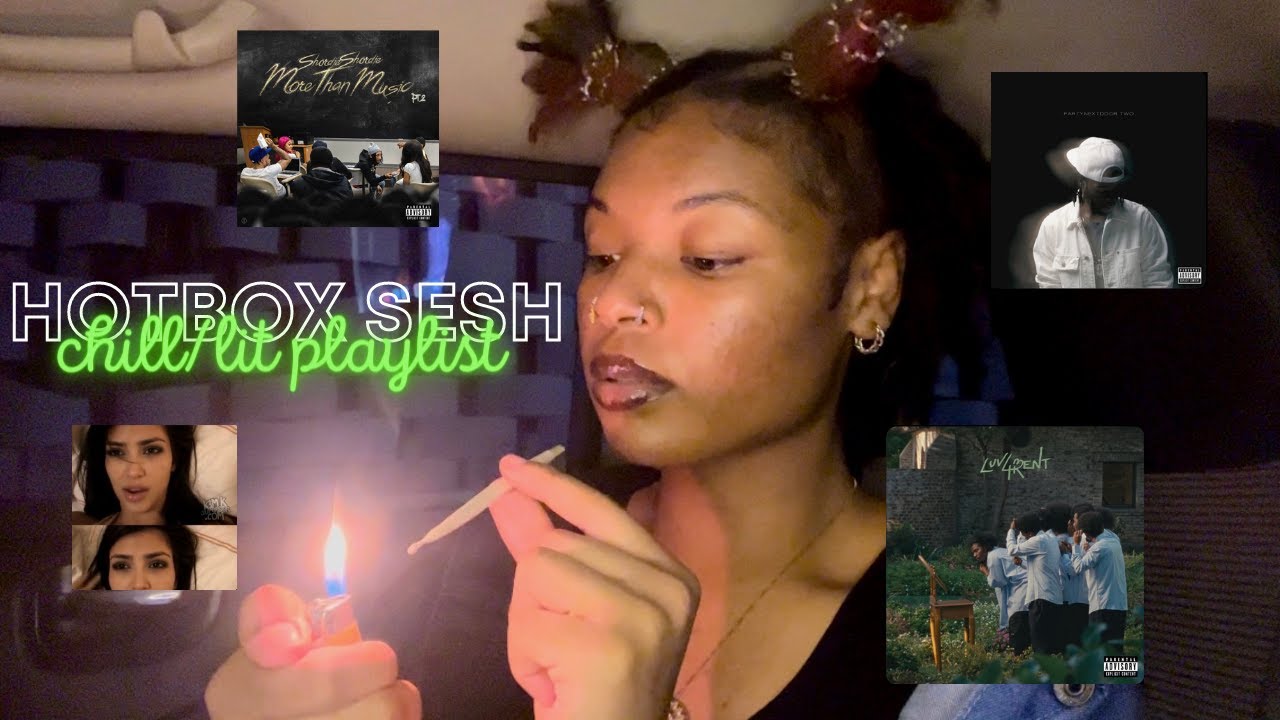 420 hotbox sesh chill/lit playlist