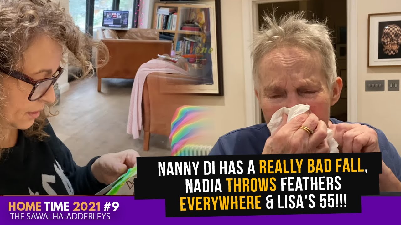 HOME TIME #9 Nanny Di Has A REALLY BAD FALL, Nadia THROWS Feathers EVERYWHERE & Lisa's 55!!!