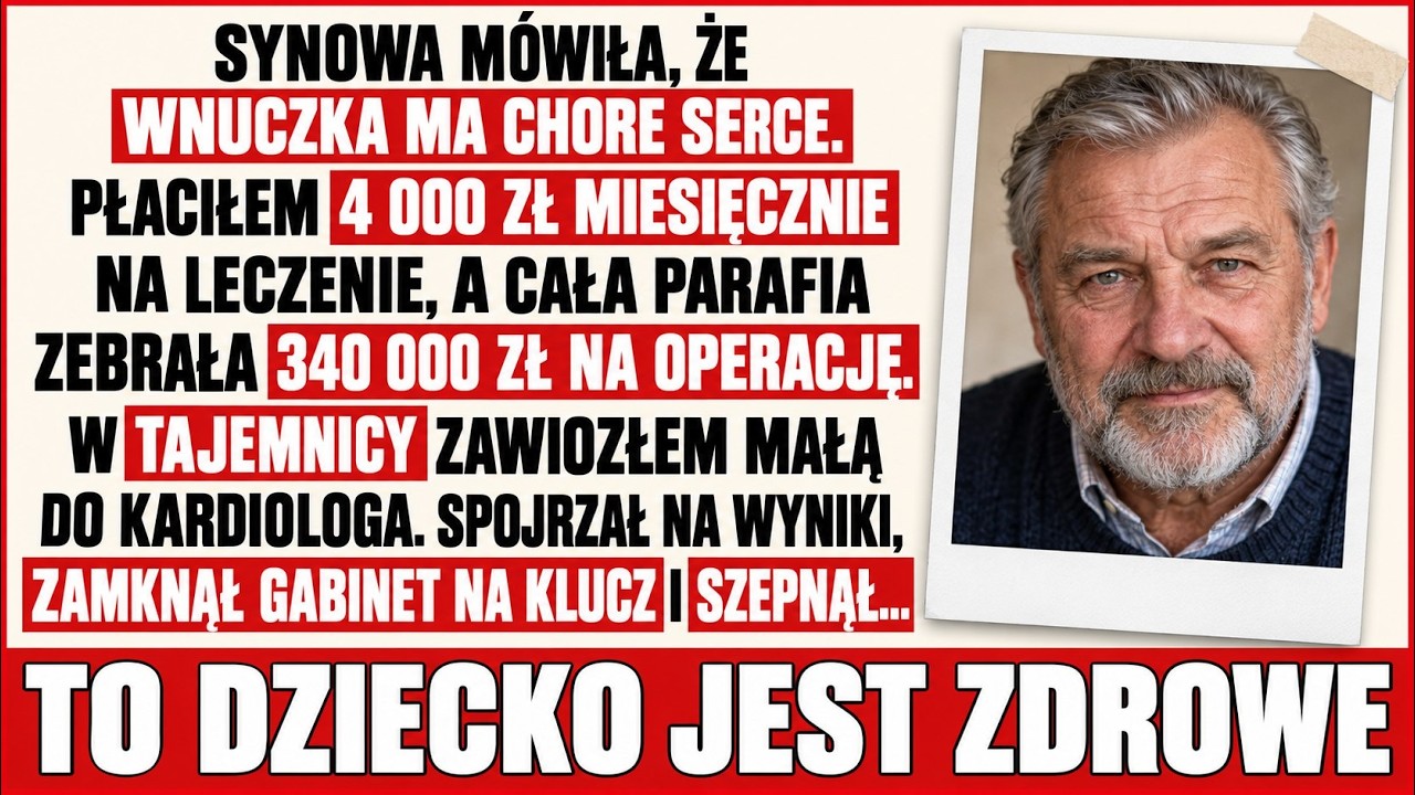 Synowa Zebrała 340 000 Zł Na Chore Serce Wnuczki. Kardiolog Zbadał Małą I Wezwał Policję