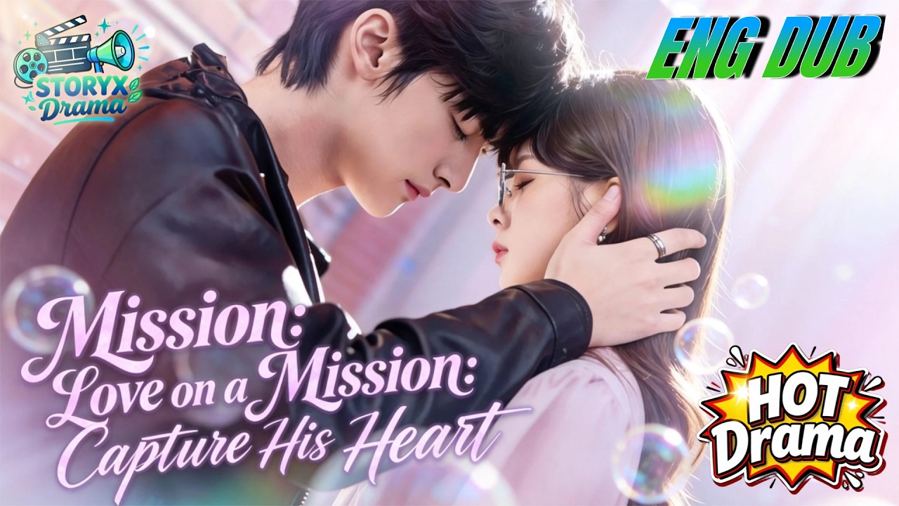 【ENG DUB】❤️‍🔥Love on a Mission: Capture His Heart 🎬 The Secret Agent and her Billionaire Student!