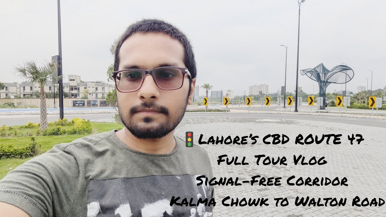 🚦Lahore’s CBD Route 47 | Full Tour Game-Changing Signal-Free Corridor | Kalma Chowk to Walton Road