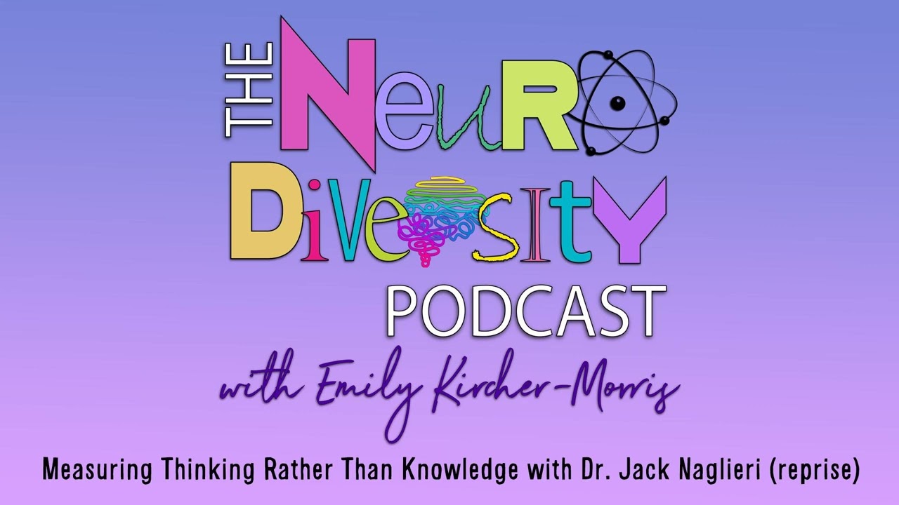 Measuring Thinking Rather Than Knowledge with Dr. Jack Naglieri (reprise)