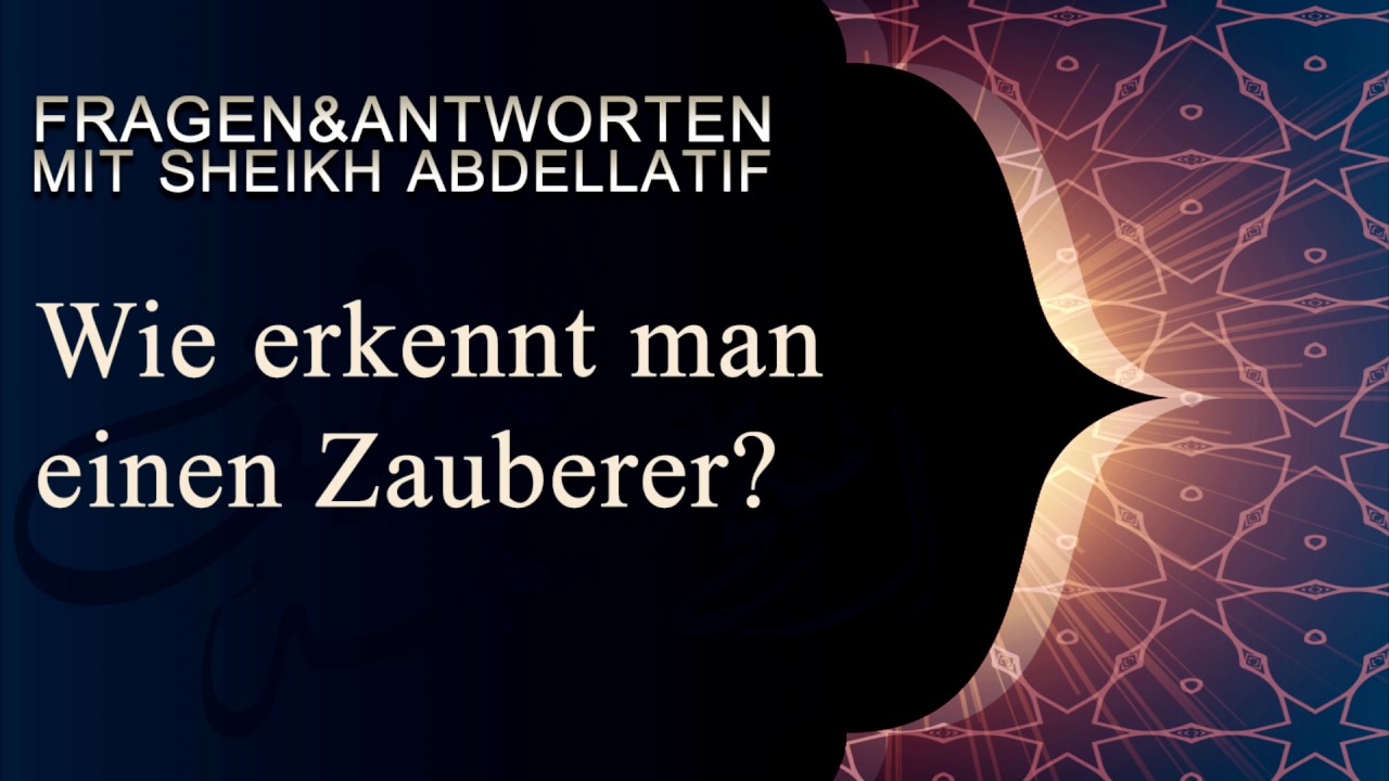 Wie erkennt man einen Zauberer (Sahir) ? - Sheikh Abdellatif