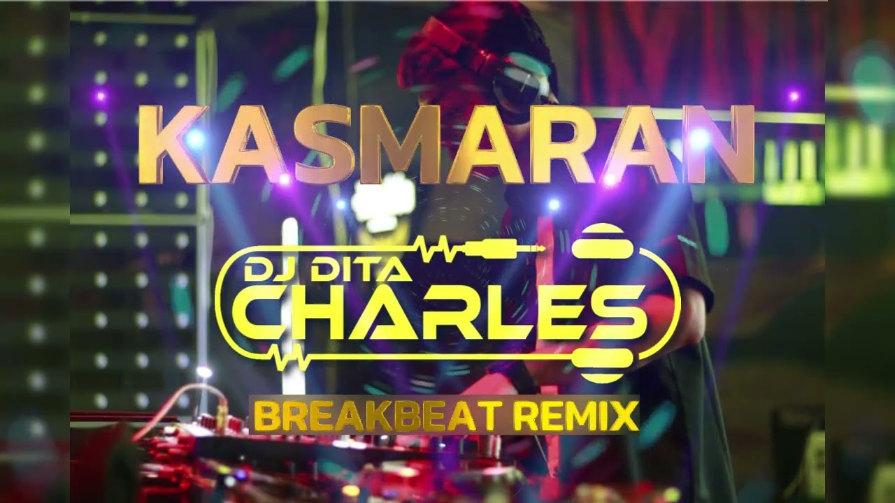 KASMARAN - BUDI ARSA (DJ DITA CHARLES REMIX) #breakbeat #koplo