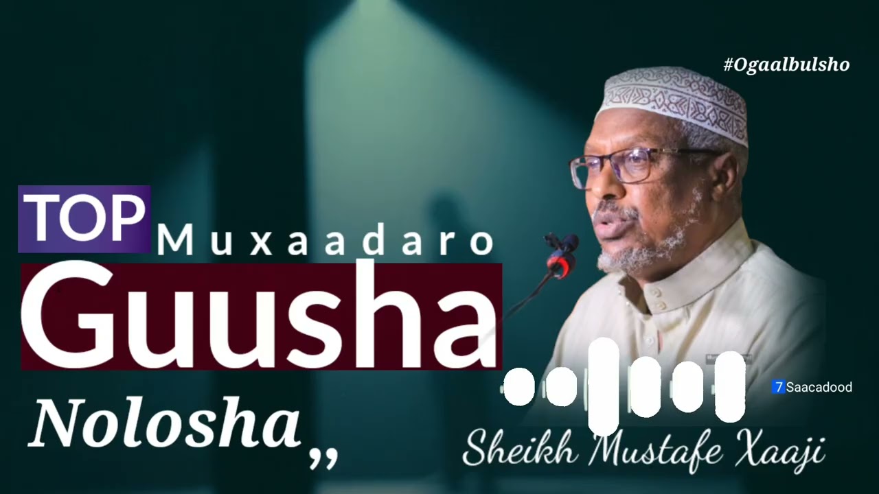 TOP MUXAADARO Guusha Nolosha 100% Noloshaada Beddeli Doonta || Sheikh Mustafe Xaaji #guushanolosha
