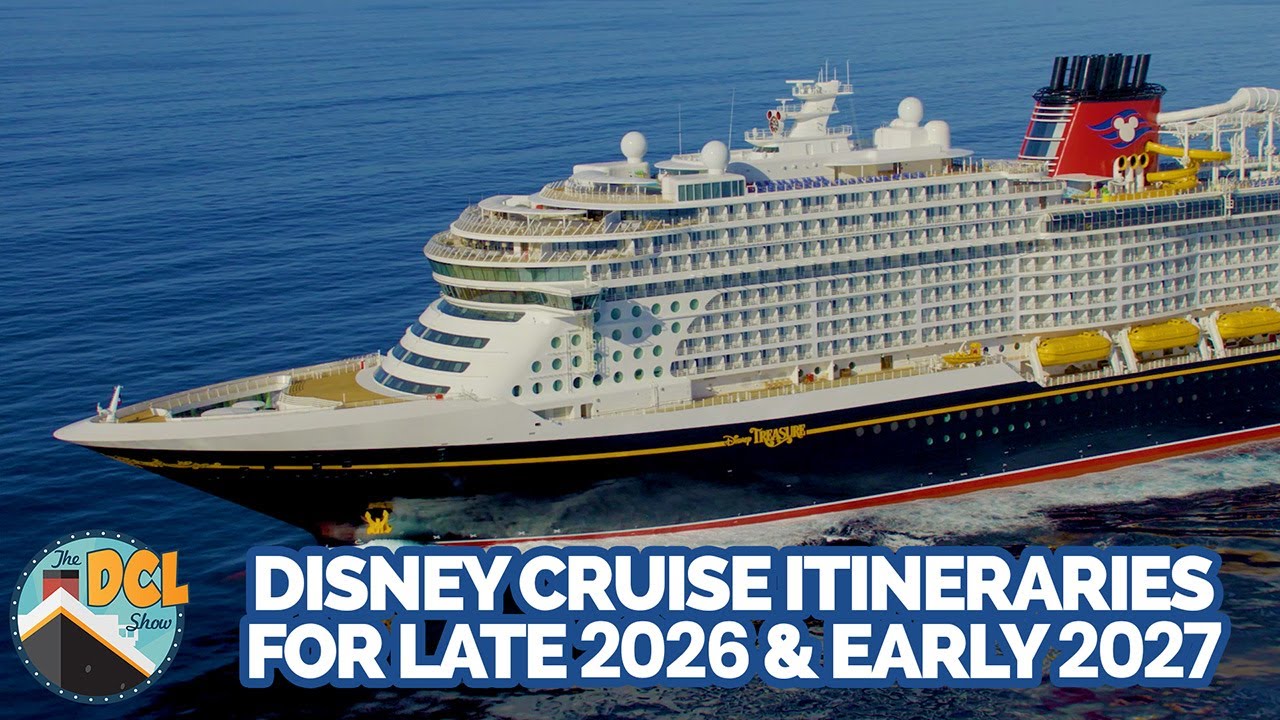 Disney Cruise Line Itineraries For Late 2026 and Early 2027 | The DCL Show